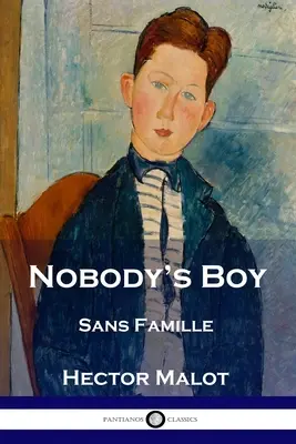 Nobody's Boy: Sans Famille (Sans Famille) - Nobody's Boy: Sans Famille