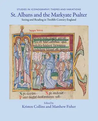 Szent Albans és a Markyate zsoltár: Látás és olvasás a tizenkettedik századi Angliában - St. Albans and the Markyate Psalter: Seeing and Reading in Twelfth-Century England