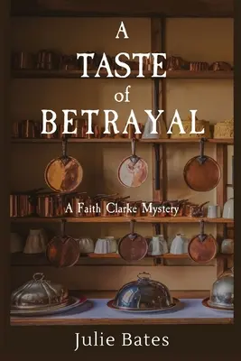 Az árulás íze: Egy Faith Clarke-rejtély - A Taste of Betrayal: A Faith Clarke Mystery