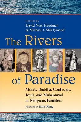 A Paradicsom folyói: Mózes, Buddha, Konfuciusz, Jézus és Mohamed mint vallásalapítók - The Rivers of Paradise: Moses, Buddha, Confucius, Jesus, and Muhammad as Religious Founders