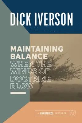 Az egyensúly fenntartása, amikor a doktrína szele fúj: A hívő felkészítése az igazság megkülönböztetésére - Maintaining Balance When the Winds of Doctrine Blow: Equipping the Believer to Discern Truth