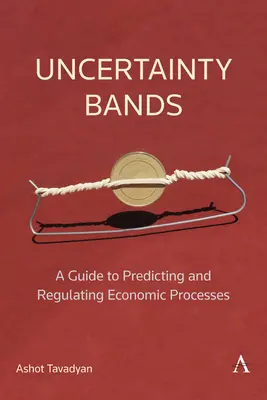 Bizonytalansági sávok: Útmutató a gazdasági folyamatok előrejelzéséhez és szabályozásához - Uncertainty Bands: A Guide to Predicting and Regulating Economic Processes