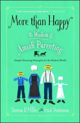 More Than Happy: Az amish szülői bölcsesség - More Than Happy: The Wisdom of Amish Parenting