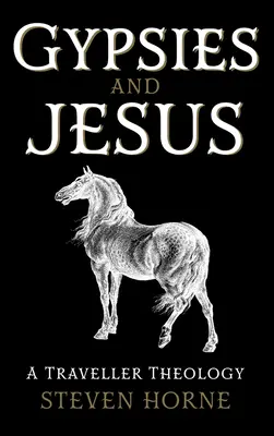 Cigányok és Jézus: Egy utazó teológiája - Gypsies and Jesus: A Traveller Theology