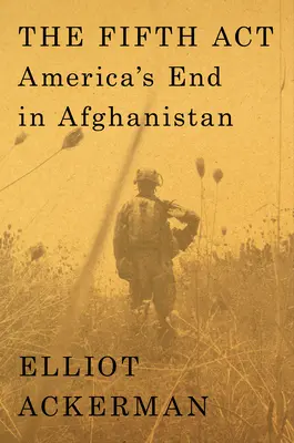 Az ötödik ACT: Amerika vége Afganisztánban - The Fifth ACT: America's End in Afghanistan