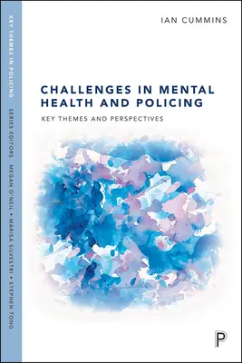 Kihívások a mentális egészség és a rendfenntartás területén: Kulcstémák és perspektívák - Challenges in Mental Health and Policing: Key Themes and Perspectives