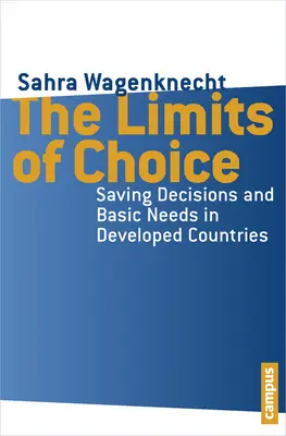 A választás korlátai: Megtakarítási döntések és alapvető szükségletek a fejlett országokban - The Limits of Choice: Saving Decisions and Basic Needs in Developed Countries