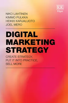 Digitális marketingstratégia - Hozzon létre stratégiát, ültesse át a gyakorlatba, adjon el többet - Digital Marketing Strategy - Create Strategy, Put It Into Practice, Sell More