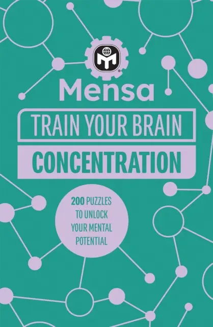 Mensa Train Your Brain - Concentration - 200 rejtvény a szellemi potenciál felszabadítására - Mensa Train Your Brain - Concentration - 200 puzzles to unlock your mental potential