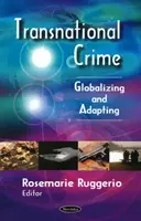 Transznacionális bűnözés - globalizáció és alkalmazkodás - Transnational Crime - Globalizing & Adapting