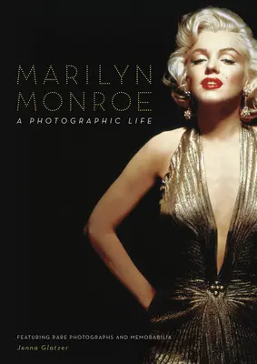 Marilyn Monroe: A Photographic Life