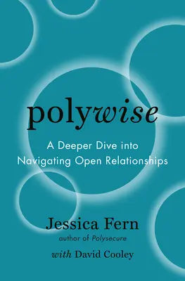 Polywise: A Deeper Dive Into Navigating Open Relationships (Mélyebb merülés a nyitott kapcsolatokban) - Polywise: A Deeper Dive Into Navigating Open Relationships