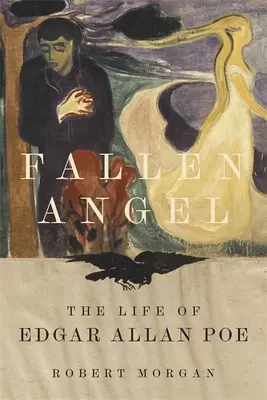 Bukott angyal: Edgar Allan Poe élete - Fallen Angel: The Life of Edgar Allan Poe