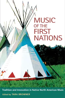 Az első nemzetek zenéje: Hagyomány és innováció Észak-Amerika őslakosaiban - Music of the First Nations: Tradition and Innovation in Native North America