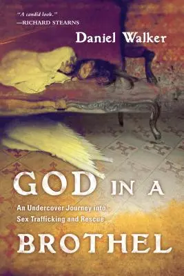 Isten egy bordélyházban - Egy titkos utazás a szexkereskedelem és a megmentés világába - God in a Brothel - An Undercover Journey into Sex Trafficking and Rescue