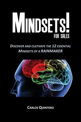 Mindsets! for Sales - Fedezze fel és fejlessze az esőcsinálók 12 gondolkodásmódját! - Mindsets! for Sales - Discover and Cultivate the 12 Mindsets of a Rainmaker