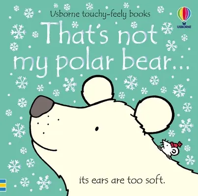 Ez nem az én jegesmedvém....: Karácsonyi, ünnepi és téli könyv - That's Not My Polar Bear...: A Christmas, Holiday and Winter Book