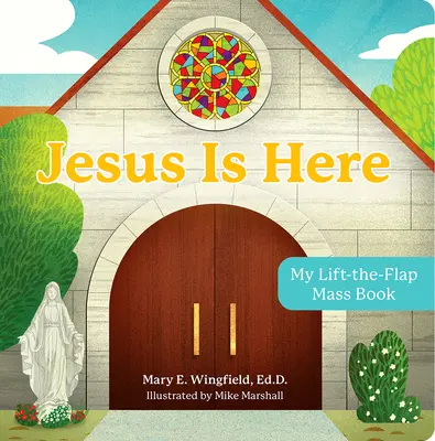 Jézus itt van: Az én felemelhető misekönyvem - Jesus Is Here: My Lift-The-Flap Mass Book