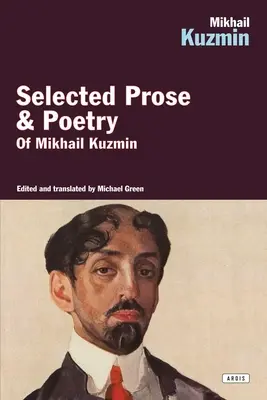 Mikhail Kuzmin: Válogatott próza és költészet - Mikhail Kuzmin: Selected Prose & Poetry