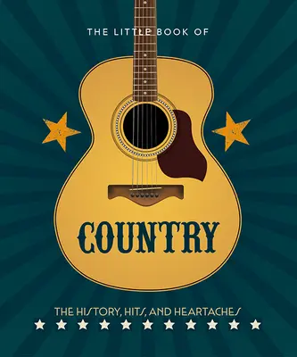 Az ország kis könyve: A zene története, slágerei és szívfájdalmai - The Little Book of Country: The Music's History, Hits, and Heartaches