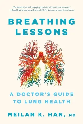 Lélegző leckék: Egy orvos útmutatója a tüdő egészségéhez - Breathing Lessons: A Doctor's Guide to Lung Health