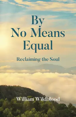 Nem egyenlő eszközökkel: A lélek visszaszerzése - By No Means Equal: Reclaiming the Soul