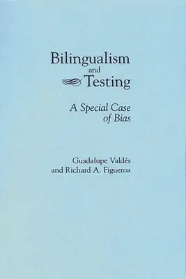 Kétnyelvűség és tesztelés: Az elfogultság egy különleges esete - Bilingualism and Testing: A Special Case of Bias