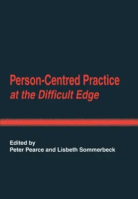 Emberközpontú gyakorlás a nehéz határon - Person-Centred Practice at the Difficult Edge