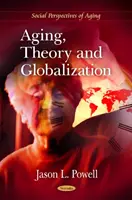 Öregedés, elmélet és globalizáció - Aging, Theory & Globalization