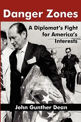 Veszélyes zónák: Egy diplomata harca Amerika érdekeiért - Danger Zones: A Diplomat's Fight for America's Interests