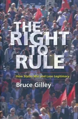 Az uralkodáshoz való jog: Hogyan nyerik és veszítik el az államok a legitimitást? - The Right to Rule: How States Win and Lose Legitimacy