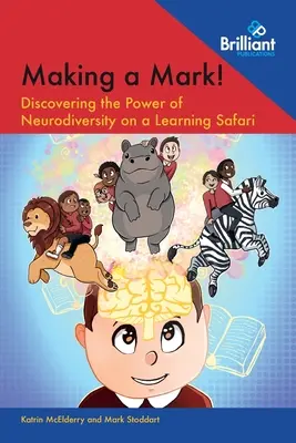 Making a Mark!: A neurodiverzitás erejének felfedezése egy tanulási szafarin - Making a Mark!: Discovering the Power of Neurodiversity on a Learning Safari