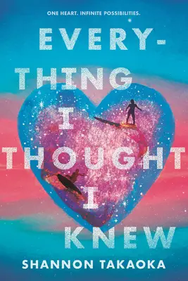 Minden, amiről azt hittem, hogy tudom - Everything I Thought I Knew