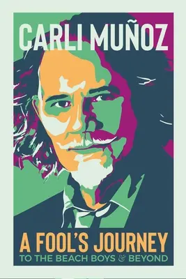 Egy bolond utazása: To the Beach Boys and Beyond - A Fool's Journey: To the Beach Boys and Beyond