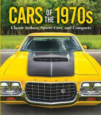 Az 1970-es évek autói: Klasszikus szedánok, sportkocsik és kompakt autók - Cars of the 1970s: Classic Sedans, Sports Cars, and Compacts