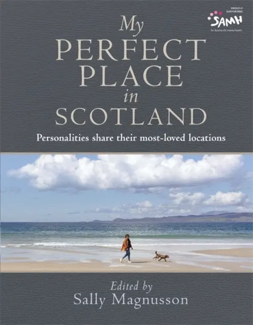 Az én tökéletes helyem Skóciában - Személyiségek osztják meg legkedveltebb helyeiket - My Perfect Place in Scotland - Personalities share their most-loved locations