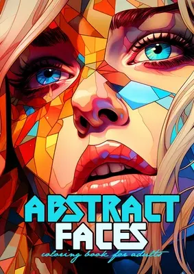 Absztrakt arcok színezőkönyv felnőtteknek: Női portrék színezőkönyv Fraktál arcok szürkeárnyalatos színezőkönyv A4 64P - Abstract Faces Coloring Book for Adults: Grayscale Faces Coloring Book Women Portraits Coloring Book Fractal Faces grayscale coloring book A4 64P