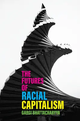 A faji kapitalizmus jövője - The Futures of Racial Capitalism