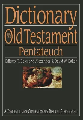 Az Ószövetség szótára: Pentateuch - A kortárs bibliatudomány kompendiuma - Dictionary of the Old Testament: Pentateuch - A Compendium Of Contemporary Biblical Scholarship