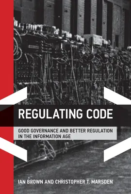 Szabályozási kódex: Jó kormányzás és jobb szabályozás az információs korban - Regulating Code: Good Governance and Better Regulation in the Information Age