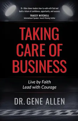 Gondoskodni az üzletről: Élj hittel, vezess bátran - Taking Care of Business: Live by Faith, Lead with Courage