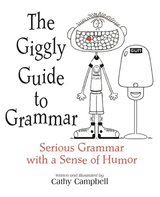 The Giggly Guide to Grammar: Komoly nyelvtan humorérzékkel - The Giggly Guide to Grammar: Serious Grammar with a Sense of Humor