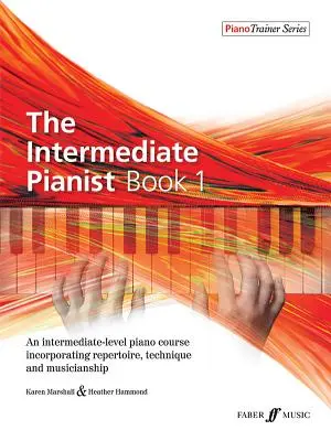 The Intermediate Pianist, Bk 1: An Intermediate-Level Piano Course Incorporating Repertoire, Technique, and Musicianship (A középhaladó zongorista, 1. kötet) - The Intermediate Pianist, Bk 1: An Intermediate-Level Piano Course Incorporating Repertoire, Technique, and Musicianship