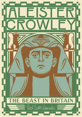 Aleister Crowley: Crowley Crowley: A szörnyeteg Nagy-Britanniában - Aleister Crowley: The Beast in Britain