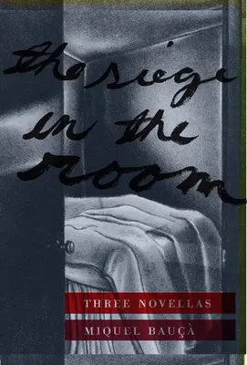 Az ostrom a szobában: Három novella - The Siege in the Room: Three Novellas