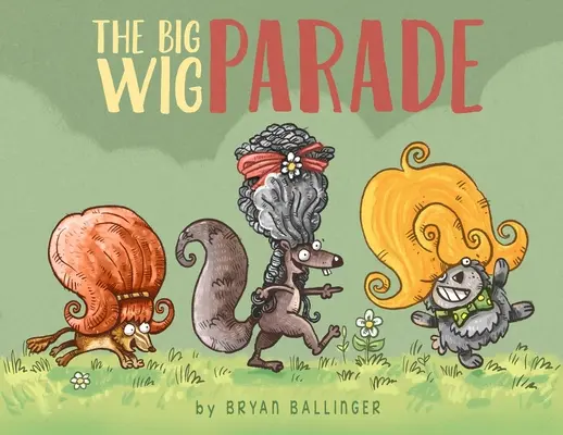A nagy parókás felvonulás - The Big Wig Parade