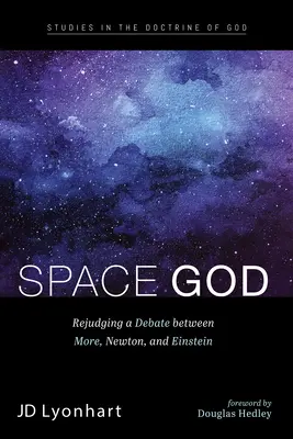 Űristen: More, Newton és Einstein vitájának újbóli megítélése - Space God: Rejudging a Debate Between More, Newton, and Einstein