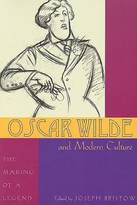 Oscar Wilde és a modern kultúra: Egy legenda születése - Oscar Wilde and Modern Culture: The Making of a Legend