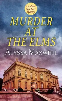 Gyilkosság az Elmsben: A Gilded Newport Mystery - Murder at the Elms: A Gilded Newport Mystery