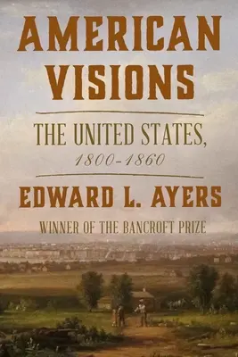 Amerikai víziók: Az Egyesült Államok, 1800-1860 - American Visions: The United States, 1800-1860